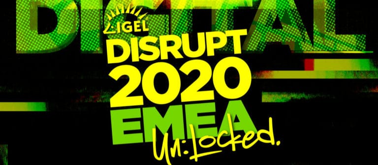 Jetzt noch teilnehmen: IGEL Digital DISRUPT EMEA 2020 Sessions sind online